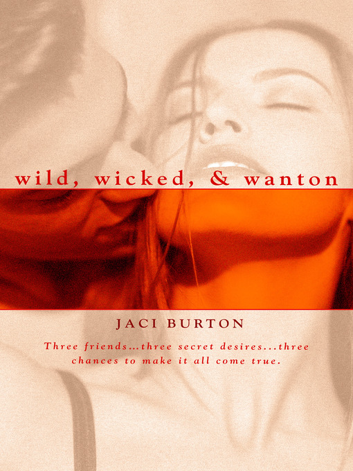 Title details for Wild, Wicked, & Wanton by Jaci Burton - Available